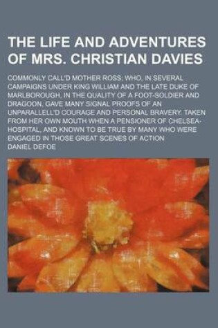 Cover of The Life and Adventures of Mrs. Christian Davies; Commonly Call'd Mother Ross Who, in Several Campaigns Under King William and the Late Duke of Marlbo