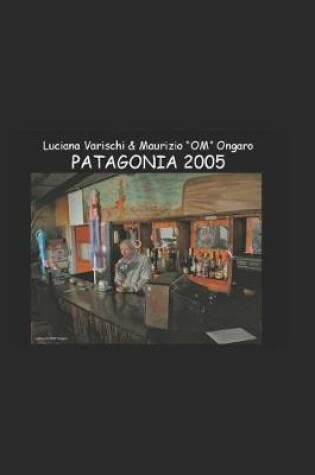 Cover of Patagonia - Un Vero E Proprio Libro Di Viaggio in Patagonia (Genn. 2005)