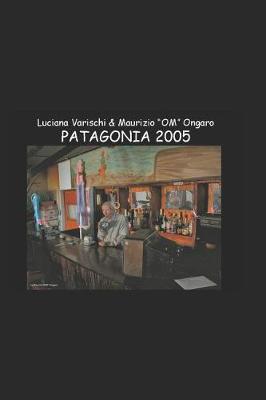 Cover of Patagonia - Un Vero E Proprio Libro Di Viaggio in Patagonia (Genn. 2005)