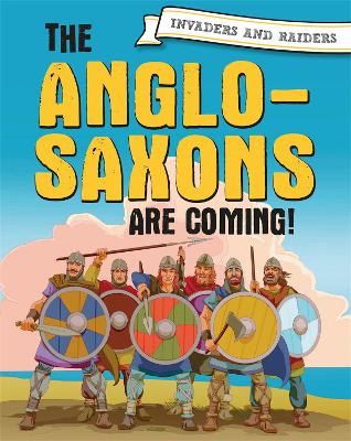 Book cover for Invaders and Raiders: The Anglo-Saxons are coming!