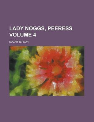 Book cover for Lady Noggs, Peeress Volume 4