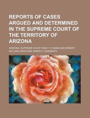 Book cover for Reports of Cases Argued and Determined in the Supreme Court of the Territory of Arizona (Volume 2)