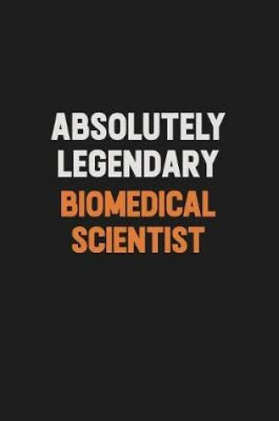 Cover of Absolutely Legendary Biomedical Scientist