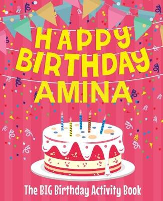 Book cover for Happy Birthday Amina - The Big Birthday Activity Book