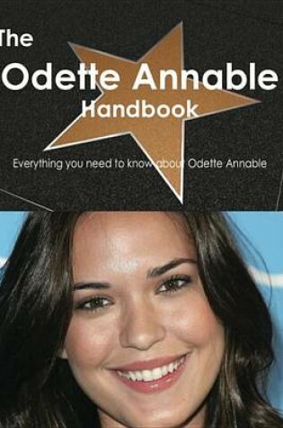 Cover of The Odette Annable Handbook - Everything You Need to Know about Odette Annable