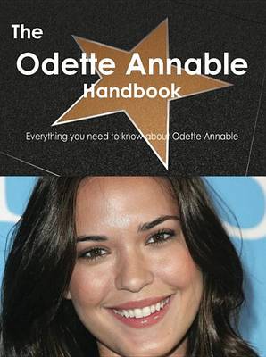 Book cover for The Odette Annable Handbook - Everything You Need to Know about Odette Annable