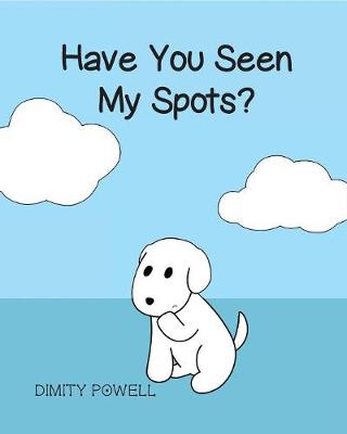 Book cover for Have You Seen My Spots?