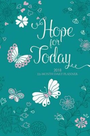 Cover of Hope for Today 2018 12-Month Daily Planner