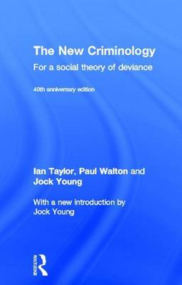 Book cover for New Criminology: 40th Anniversary Edition, The: For a Social Theory of Deviance