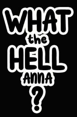 Cover of What the Hell Anna?