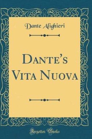 Cover of Dante's Vita Nuova (Classic Reprint)