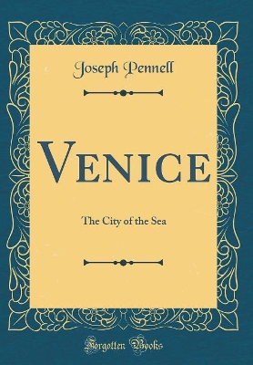 Book cover for Venice: The City of the Sea (Classic Reprint)