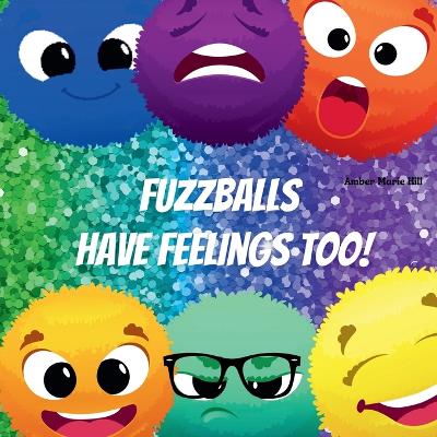 Book cover for Fuzzballs Have Feelings Too!