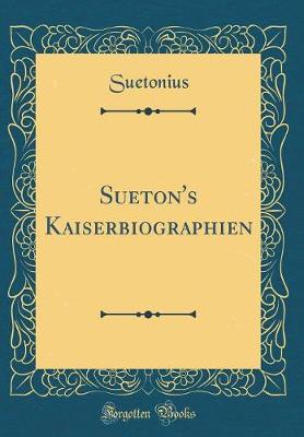 Book cover for Sueton's Kaiserbiographien (Classic Reprint)