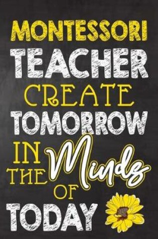 Cover of Montessori Teacher Create Tomorrow in The Minds Of Today