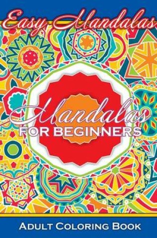 Cover of Easy Mandalas Mandalas For Beginners Adult Coloring Book