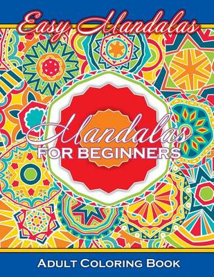 Cover of Easy Mandalas Mandalas For Beginners Adult Coloring Book