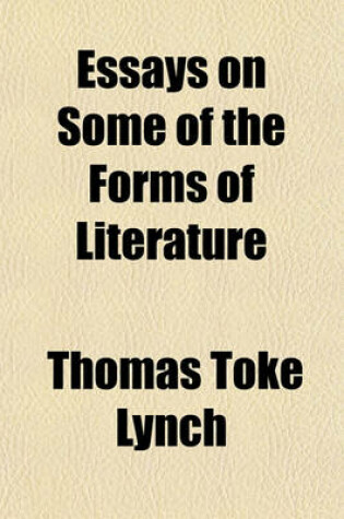 Cover of Essays on Some of the Forms of Literature