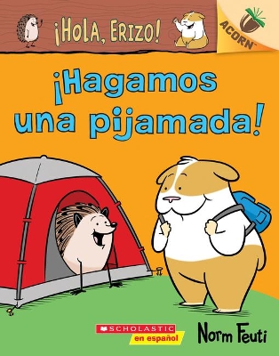 Book cover for ¡Hola, Erizo! 2: ¡Hagamos Una Pijamada! (Let's Have a Sleepover!)