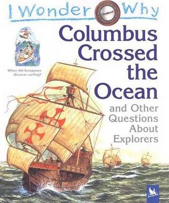 Cover of I Wonder Why Columbus Crossed the Ocean