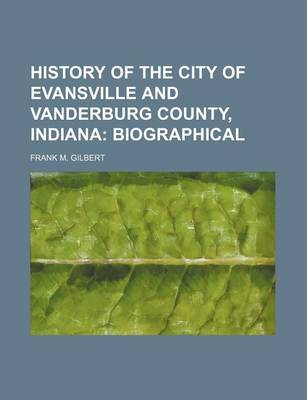 Book cover for History of the City of Evansville and Vanderburg County, Indiana