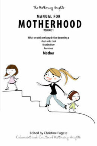 Cover of The Mothering Heights Manual for Motherhood Volume 1