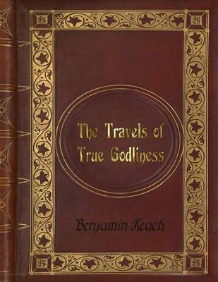 Book cover for Benjamin Keach - The Travels of True Godliness