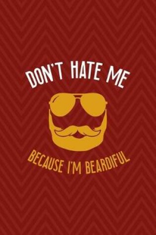 Cover of Don't Hate Me Because I'm Beardiful