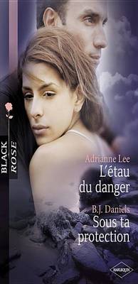 Book cover for L'Etau Du Danger - Sous Ta Protection (Harlequin Black Rose)