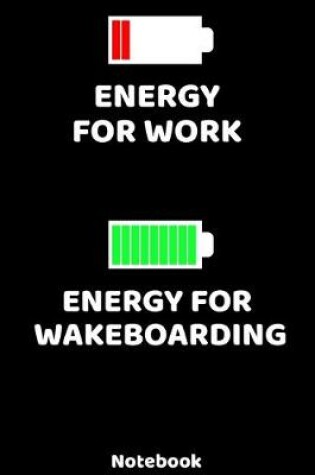 Cover of Energy for Work - Energy for Wakeboarding Notebook