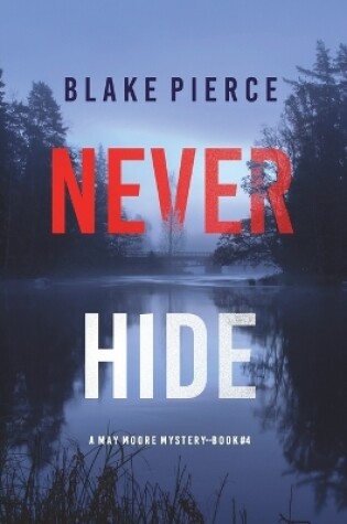 Cover of Never Hide (A May Moore Suspense Thriller-Book 4)