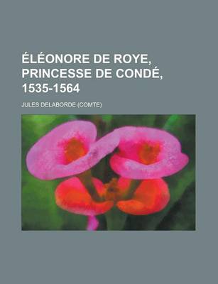 Book cover for Eleonore de Roye, Princesse de Conde, 1535-1564