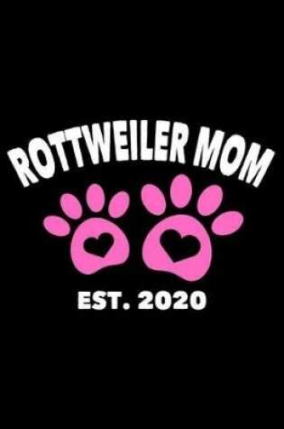 Cover of Rottweiler Mom Est. 2020