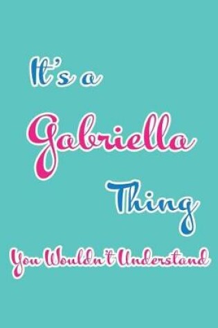 Cover of It's a Gabriella Thing You Wouldn't Understand