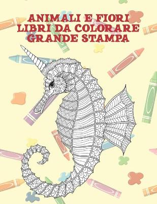 Cover of Libri da colorare - Grande stampa - Animali e fiori