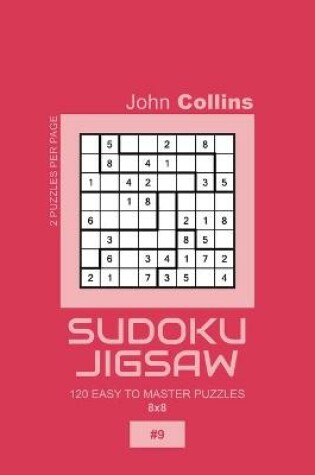 Cover of Sudoku Jigsaw - 120 Easy To Master Puzzles 8x8 - 9