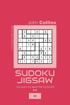 Book cover for Sudoku Jigsaw - 120 Easy To Master Puzzles 8x8 - 9