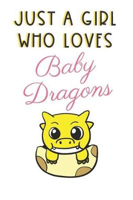 Book cover for Just A Girl Who Loves Baby Dragons