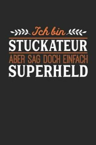 Cover of Ich bin Stuckateur aber sag doch einfach Superheld