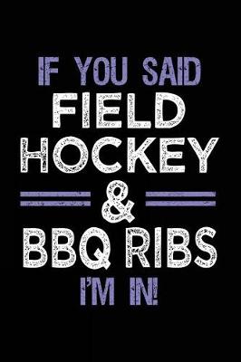 Book cover for If You Said Field Hockey & BBQ Ribs I'm In