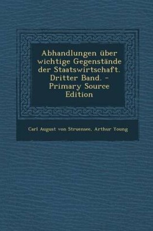 Cover of Abhandlungen Uber Wichtige Gegenstande Der Staatswirtschaft. Dritter Band.