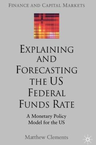 Cover of Explaining and Forecasting the Us Federal Funds Rate: A Monetary Policy Model for the Us