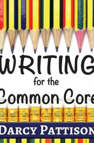 Cover of Writing for the Common Core