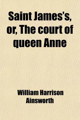 Book cover for Saint James's, Or, the Court of Queen Anne