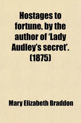 Book cover for Hostages to Fortune, by the Author of 'Lady Audley's Secret'