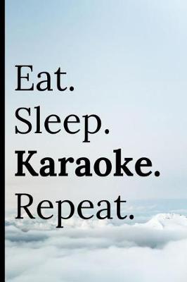 Book cover for Eat Sleep Karaoke Repeat