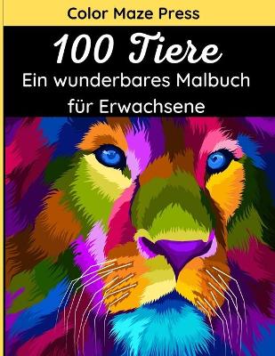 Book cover for 100 Tiere - Ein Wunderbares Malbuch fur Erwachsene