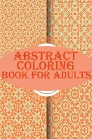 Cover of Abstract Coloring Book For Adults