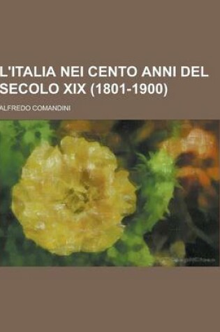 Cover of L'Italia Nei Cento Anni del Secolo XIX (1801-1900)