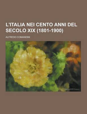 Book cover for L'Italia Nei Cento Anni del Secolo XIX (1801-1900)